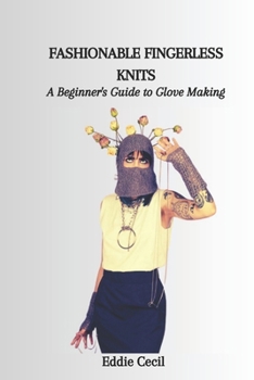 Paperback Fashionable Fingerless Knits: A Beginner's Guide to Glove Making Book