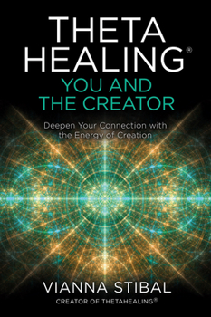 Paperback Thetahealing(r) You and the Creator: Deepen Your Connection with the Energy of Creation Book