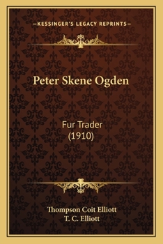 Paperback Peter Skene Ogden: Fur Trader (1910) Book