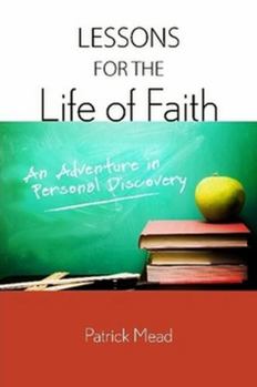 Paperback Lessons for the Life of Faith: An Adventure in Personal Discovery Book