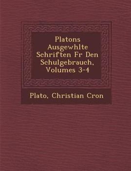 Paperback Platons Ausgew Hlte Schriften Fur Den Schulgebrauch, Volumes 3-4 [German] Book