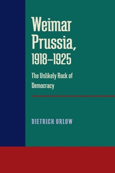 Paperback Weimar Prussia, 1918-1925: The Unlikely Rock of Democracy Book