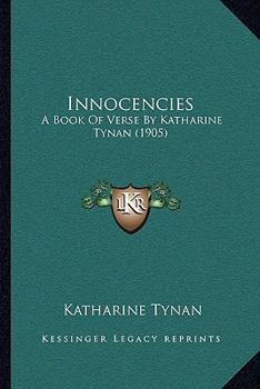 Paperback Innocencies: A Book Of Verse By Katharine Tynan (1905) Book