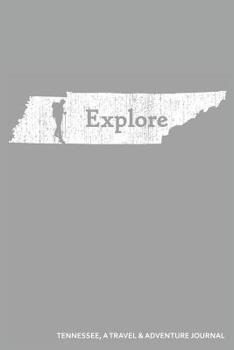 Explore Tennessee A Travel & Adventure Journal: Blank Lined Journal