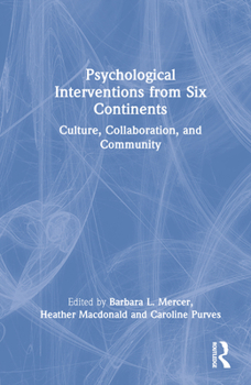 Hardcover Psychological Interventions from Six Continents: Culture, Collaboration, and Community Book