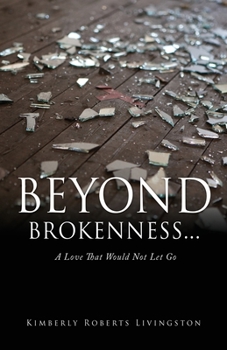 Paperback Beyond Brokenness...: A Love That Would Not Let Go Book