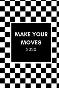 Paperback Make Your Moves 2020: Chess Lover's Diary And Goal Planner- Week To View Appointment Book And Scheduler- Cool Chess Player's Gift- 6x9 (appr Book