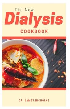 Paperback The New Dialysis Cookbook: Easy And Friendly Recipes Designed To Improve Kidney Function Book