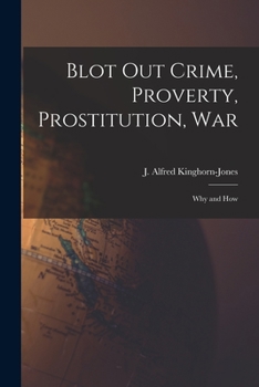 Paperback Blot out Crime, Proverty, Prostitution, War: Why and How Book