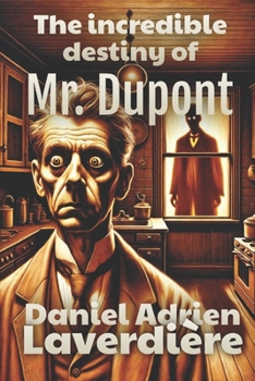 The incredible destiny of Mr. Dupont: Psychological Thriller (French Edition)