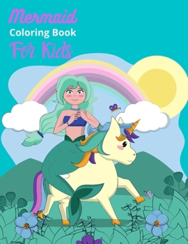 Mermaid Coloring book for kids: Mermaid Coloring book for kids ages of all kind kids, Mermaid Coloring Book for Girls And Boys!