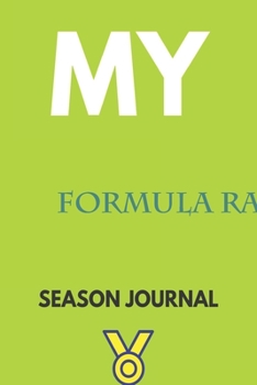 My formula racing Season Journal: Lined Notebook / Journal Gift, 120 Pages, 6x9, Soft Cover, Matte Finish