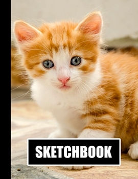 Paperback Sketchbook: Cute Kitten Cat Cover Design - White Paper - 120 Blank Unlined Pages - 8.5" X 11" - Matte Finished Soft Cover Book