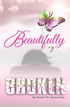 Paperback Beautifully Broken: From Brokenness to Healing Series, Book 2 Book