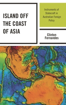 Hardcover Island off the Coast of Asia: Instruments of Statecraft in Australian Foreign Policy Book