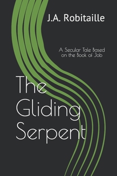 Paperback The Gliding Serpent: A Secular Tale Based on the Book of Job Book