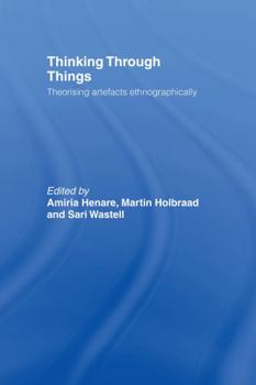 Hardcover Thinking Through Things: Theorising Artefacts Ethnographically Book