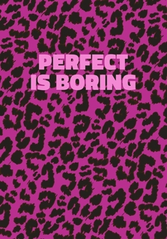 Paperback Perfect Is Boring: Pink Leopard Print Notebook With Funny Text On The Cover (Animal Skin Pattern). College Ruled (Lined) Journal. Wild Ca Book