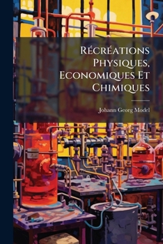 Paperback Récréations Physiques, Economiques Et Chimiques [French] Book