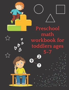 Paperback Preschool math workbook for toddlers ages 5-7: Math Preschool Learning Book with Number Tracing and Matching Activities for 5,6 and 7 years old Book