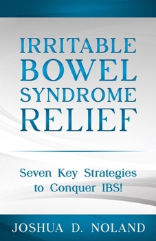 Paperback Irritable Bowel Syndrome Relief: Seven Key Strategies to Conquer IBS Book