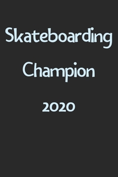 Skateboarding Champion 2020: Lined Journal, 120 Pages, 6 x 9, Funny Skateboarding Gift Idea, Black Matte Finish (Skateboarding Champion 2020 Journal)