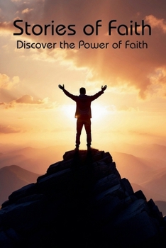 Stories of Faith: Discover the Power of Faith