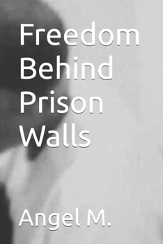 Paperback Freedom Behind Prison Walls Book