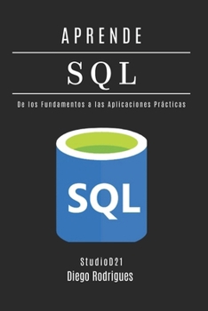 Paperback Aprende SQL: Domina Consultas Avanzadas con Rendimiento Escalable. De los Fundamentos a las Aplicaciones Prácticas. [Spanish] Book
