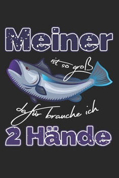 Meiner ist so gro� daf�r brauche ich 2 H�nde: A5 Fangbuch zum Eintragen / Angeltagebuch / Logbuch Geschenk f�r Angler und Fischer