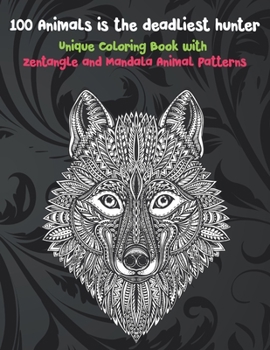 Paperback 100 Animals is the deadliest hunter - Unique Coloring Book with Zentangle and Mandala Animal Patterns Book