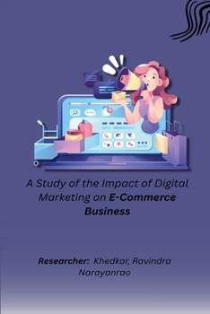 Paperback A Study of the Impact of Digital Marketing on E-commerce Business Book