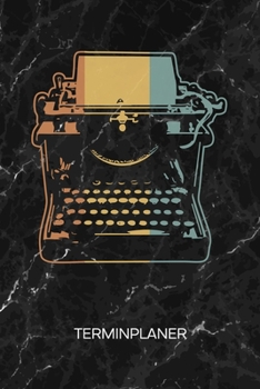 TERMINPLANER: 60er Liebhaber Kalender Steampunk Terminkalender - Schreibmaschine Wochenplaner Schreibmaschine Wochenplanung Vintage Taschenkalender Oldschool To-Do Liste Termine (German Edition)