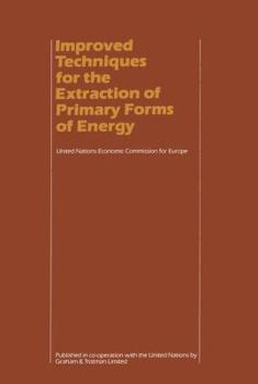 Paperback Improved Techniques for the Extraction of Primary Forms of Energy: A Seminar of the United Nations Economic Commission for Europe (Vienna 10-14 Novemb Book