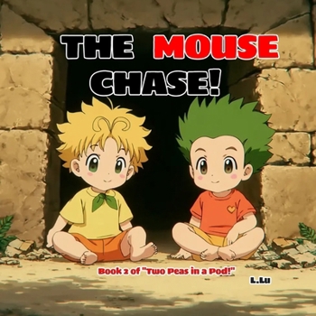Paperback The Mouse Chase!: Two Peas Help a Friend - An Illustrated Story About Kindness and Courage Book