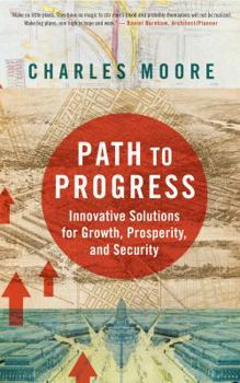 Path To Progress: Innovative Solutions for Growth, Prosperity, and Security