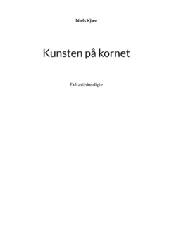 Paperback Kunsten på kornet: Ekfrastiske digte [Danish] Book