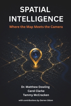 Paperback Spatial Intelligence: Where the Map Meets the Camera Book