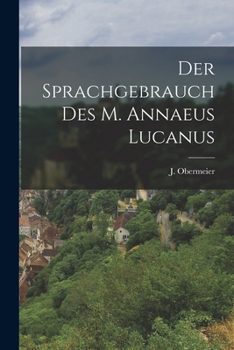 Paperback Der Sprachgebrauch des M. Annaeus Lucanus [German] Book