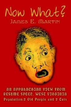 Paperback Now What?: An Appalachian View From Resume Speed, West Virginia Population:2 Old People and 2 Cats Book