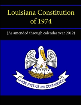 Paperback Louisiana Constitution of 1974 (As amended through calendar year 2012) Book