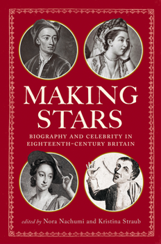 Hardcover Making Stars: Biography and Celebrity in Eighteenth-Century Britain Book