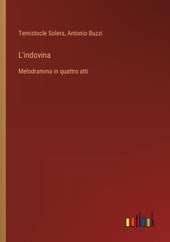 Paperback L'indovina: Melodramma in quattro atti [Italian] Book