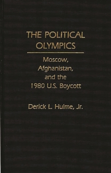 Hardcover The Political Olympics: Moscow, Afghanistan, and the 1980 U.S. Boycott Book