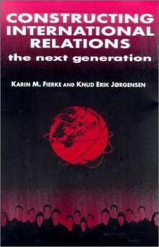 Paperback Constructing International Relations: The Next Generation: The Next Generation Book