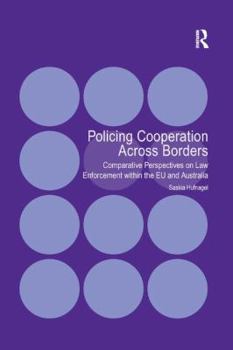 Paperback Policing Cooperation Across Borders: Comparative Perspectives on Law Enforcement within the EU and Australia Book