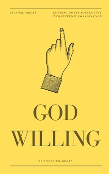 Paperback God Willing: Bringing Divine Sovereignty into Everyday Conversation Book