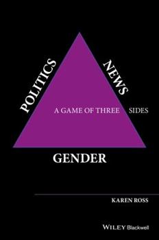 Paperback Gender, Politics, News: A Game of Three Sides Book