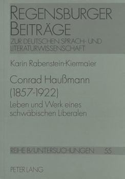Conrad Haußmann (1857-1922): Leben Und Werk Eines Schwaebischen Liberalen