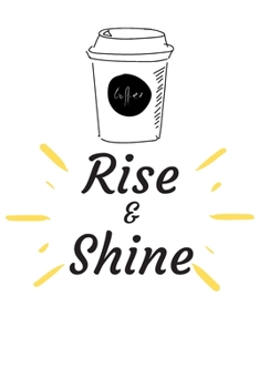 RISE AND GRIND: Coffee Obsessed Journal - I Love Coffee Notebook to Write | Friend GIft | Planner & Goal Sitting Tool | Gratitude Quotes Journal (Inspirational Journals to Write In)